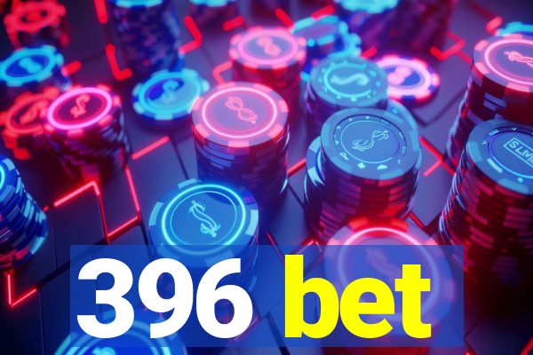 396 bet